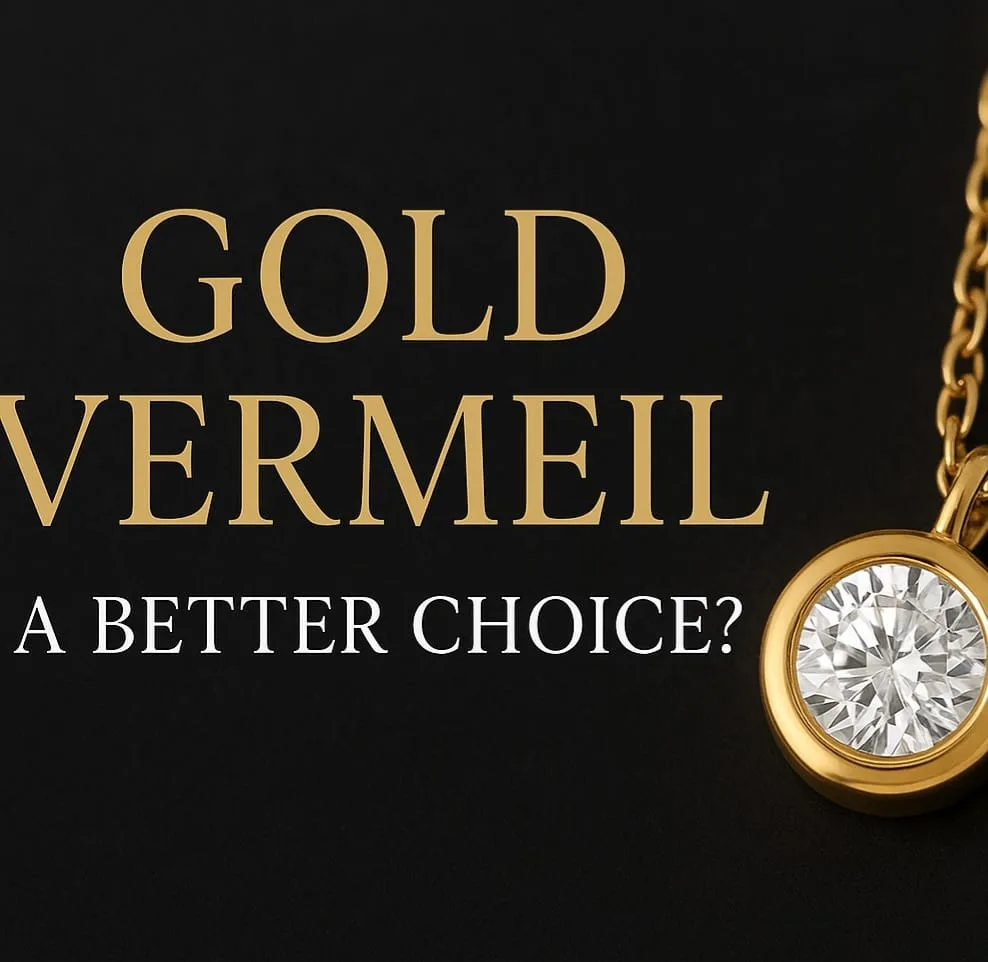 Gold Vermeil – A Better Choice for Timeless Elegance? 